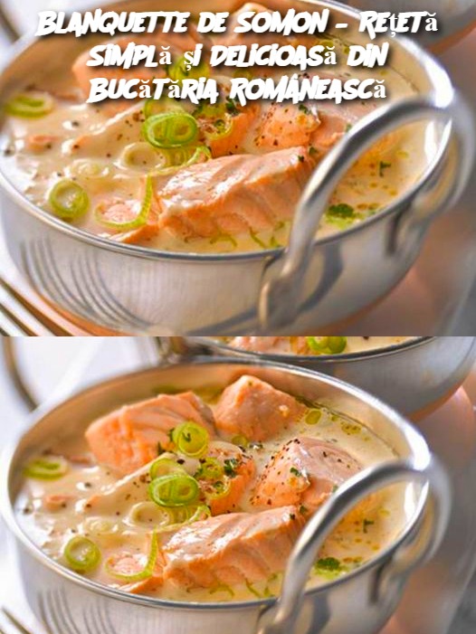 Blanquette de Somon – Rețetă Simplă și Delicioasă din Bucătăria Românească