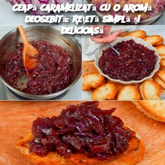 Ceapă caramelizată cu o aromă deosebită: Rețetă simplă și delicioasă